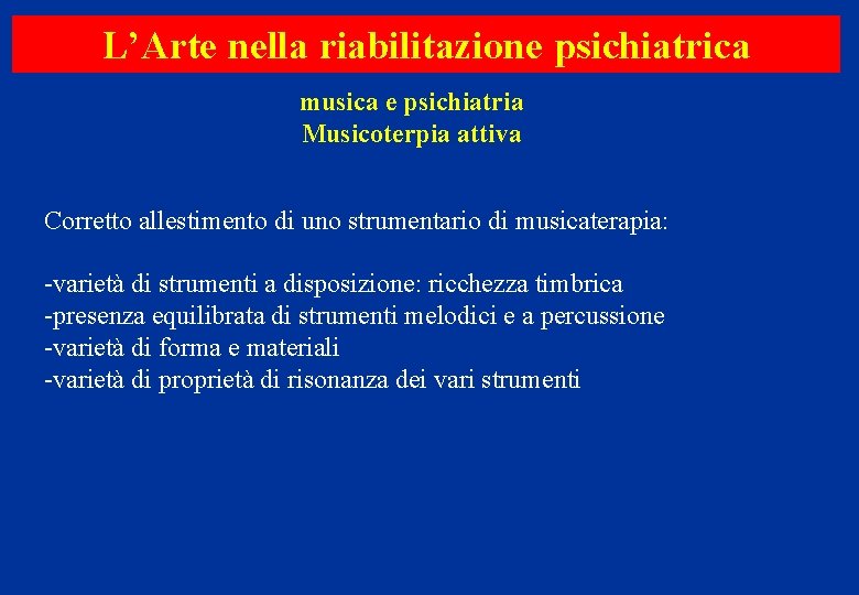 L’Arte nella riabilitazione psichiatrica musica e psichiatria Musicoterpia attiva Corretto allestimento di uno strumentario