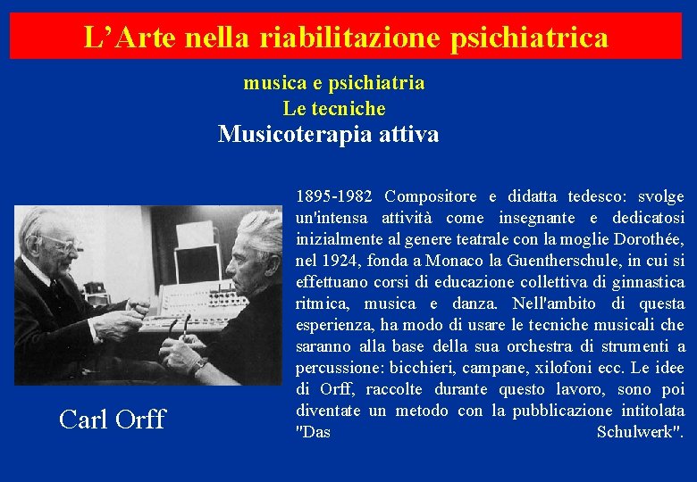 L’Arte nella riabilitazione psichiatrica musica e psichiatria Le tecniche Musicoterapia attiva Carl Orff 1895