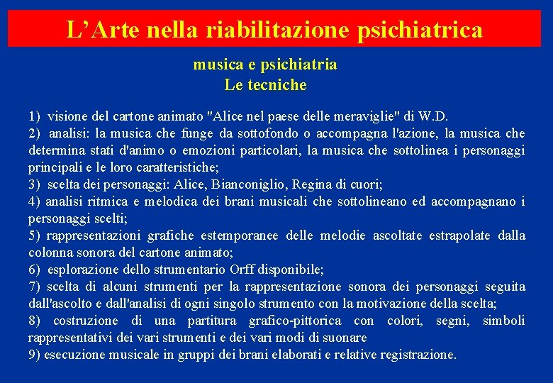 L’Arte nella riabilitazione psichiatrica musica e psichiatria Le tecniche 1) visione del cartone animato