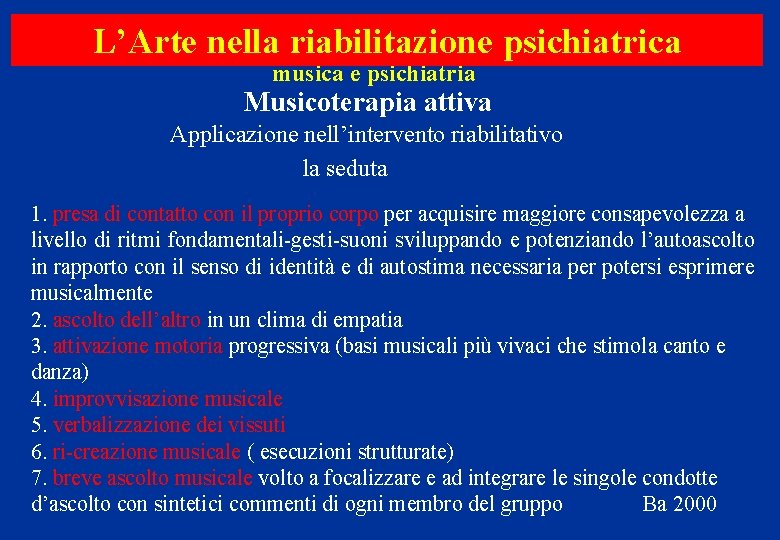 L’Arte nella riabilitazione psichiatrica musica e psichiatria Musicoterapia attiva Applicazione nell’intervento riabilitativo la seduta