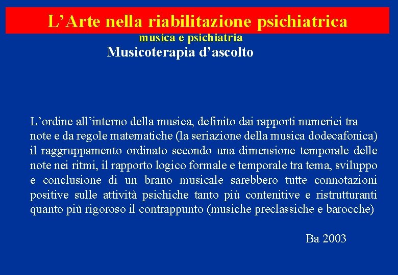 L’Arte nella riabilitazione psichiatrica musica e psichiatria Musicoterapia d’ascolto L’ordine all’interno della musica, definito