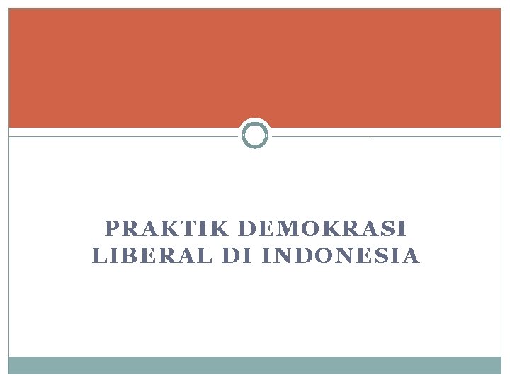 PRAKTIK DEMOKRASI LIBERAL DI INDONESIA 