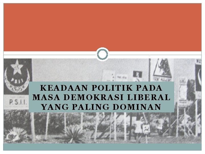 KEADAAN POLITIK PADA MASA DEMOKRASI LIBERAL YANG PALING DOMINAN 