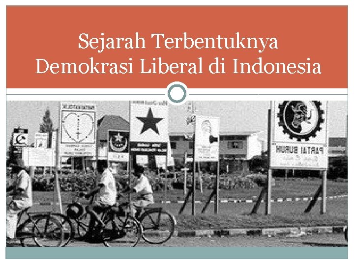 Sejarah Terbentuknya Demokrasi Liberal di Indonesia 