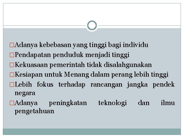 �Adanya kebebasan yang tinggi bagi individu �Pendapatan penduduk menjadi tinggi �Kekuasaan pemerintah tidak disalahgunakan