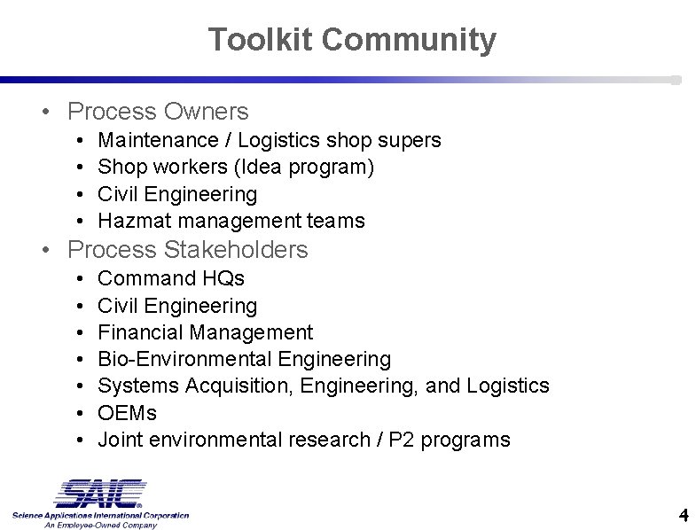 Toolkit Community • Process Owners • • Maintenance / Logistics shop supers Shop workers