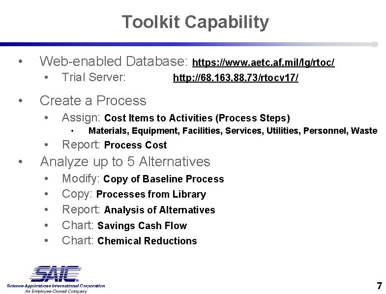 Toolkit Capability • Web-enabled Database: https: //www. aetc. af. mil/lg/rtoc/ • • Trial Server: