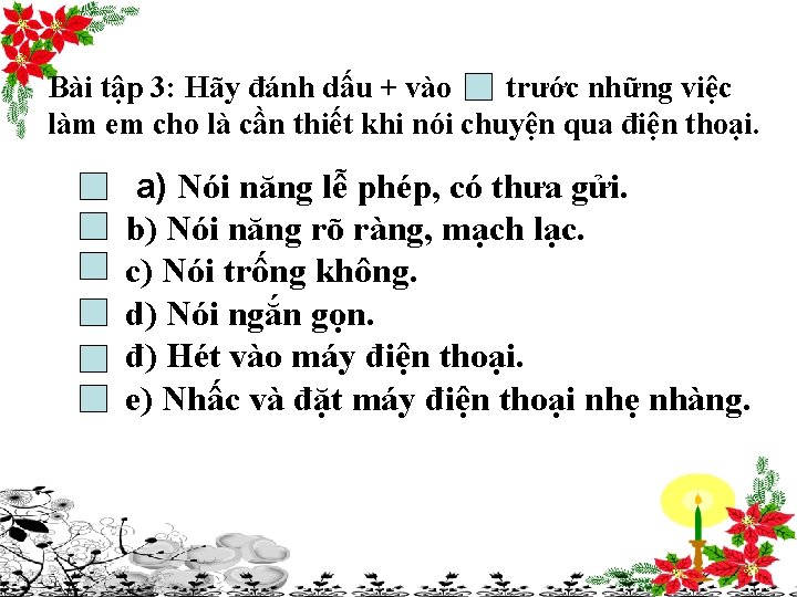 Bài tập 3: Hãy đánh dấu + vào trước những việc làm em cho