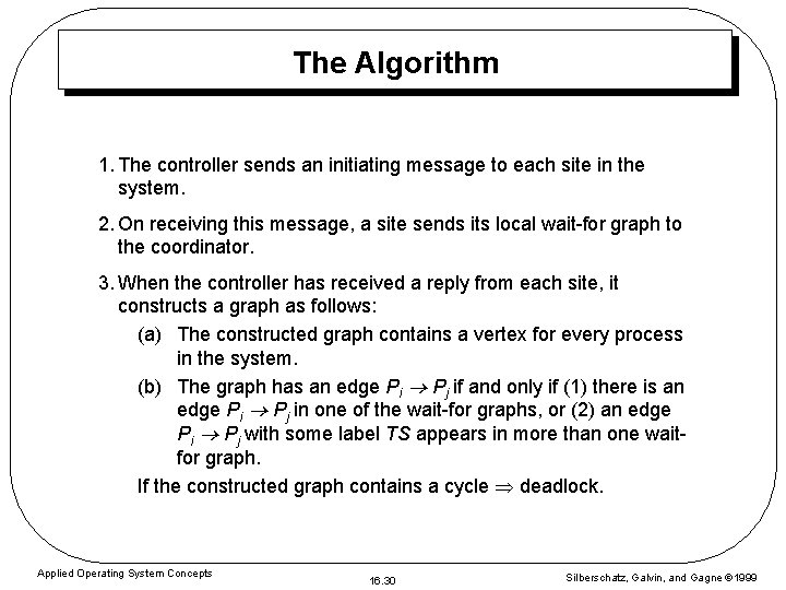 The Algorithm 1. The controller sends an initiating message to each site in the