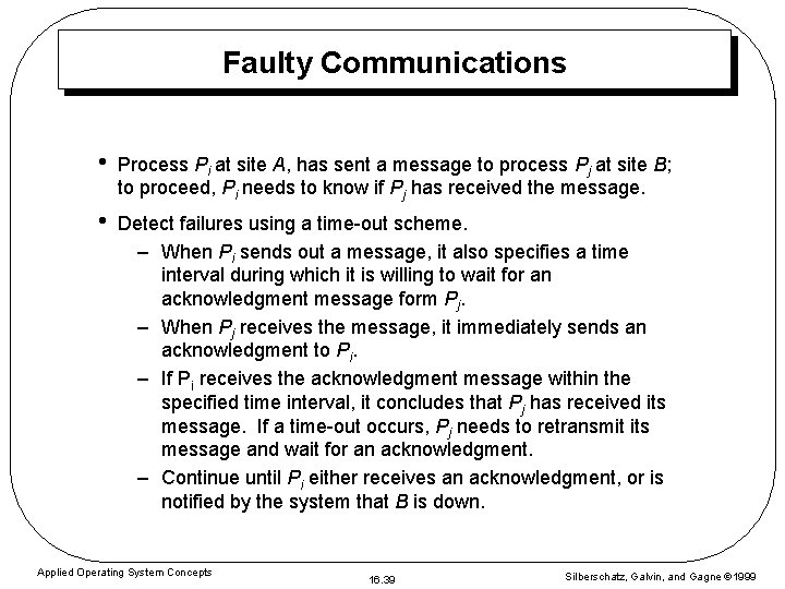 Faulty Communications • Process Pi at site A, has sent a message to process