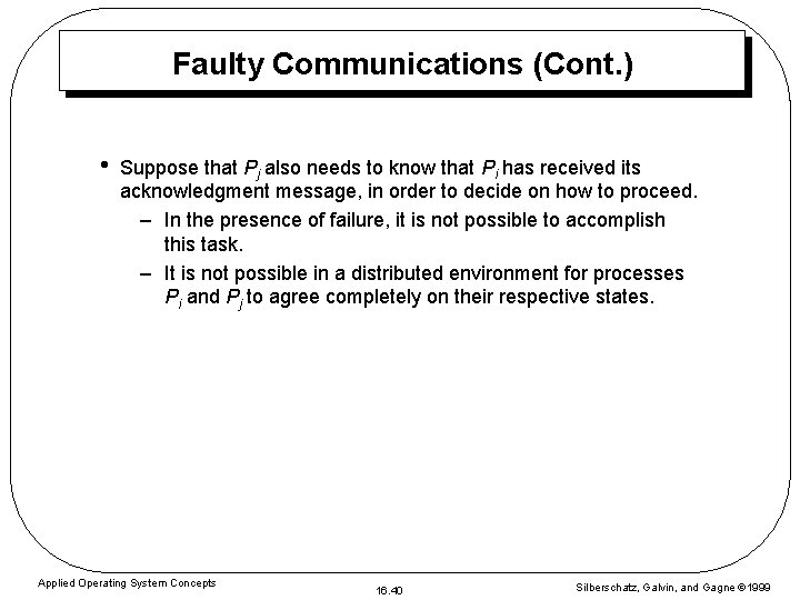 Faulty Communications (Cont. ) • Suppose that Pj also needs to know that Pi