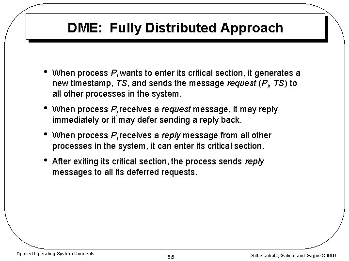 DME: Fully Distributed Approach • When process Pi wants to enter its critical section,