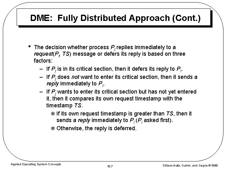 DME: Fully Distributed Approach (Cont. ) • The decision whether process Pj replies immediately