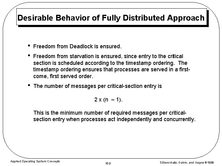 Desirable Behavior of Fully Distributed Approach • • Freedom from Deadlock is ensured. •