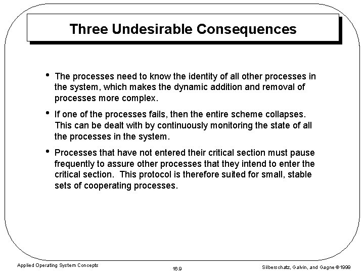 Three Undesirable Consequences • The processes need to know the identity of all other