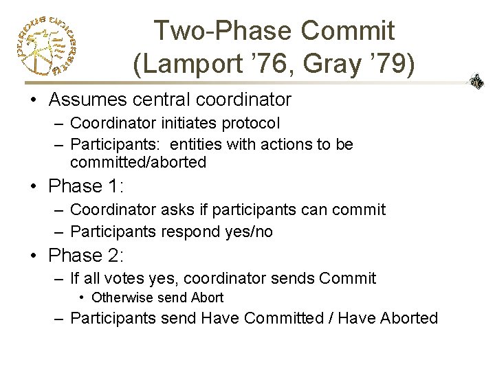 Two-Phase Commit (Lamport ’ 76, Gray ’ 79) • Assumes central coordinator – Coordinator