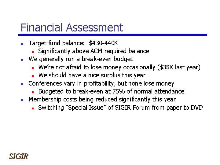 Financial Assessment n n Target fund balance: $430 -440 K n Significantly above ACM
