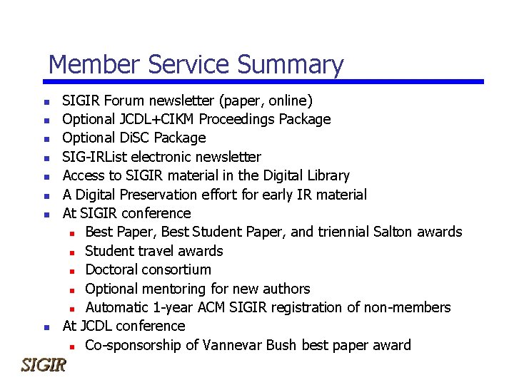 Member Service Summary n n n n SIGIR Forum newsletter (paper, online) Optional JCDL+CIKM