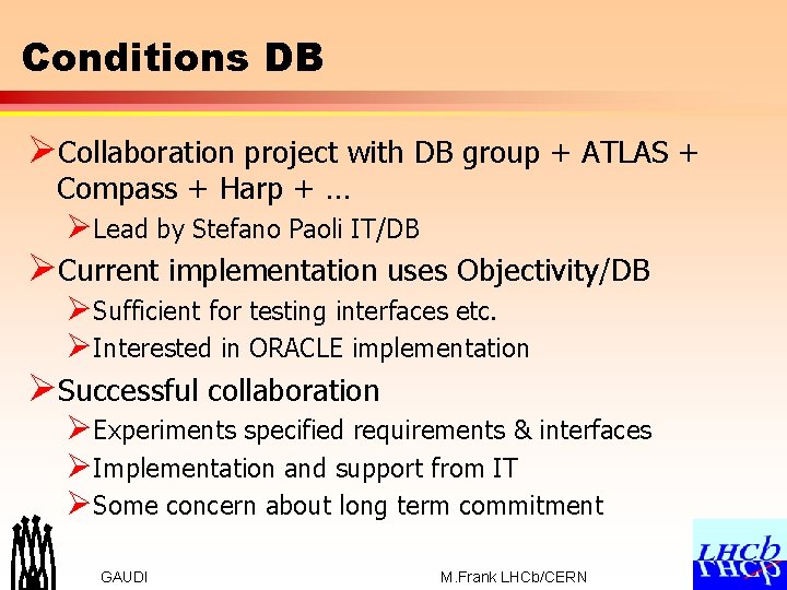 Conditions DB ØCollaboration project with DB group + ATLAS + Compass + Harp +