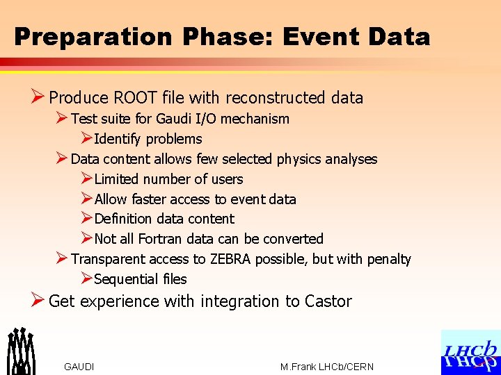 Preparation Phase: Event Data Ø Produce ROOT file with reconstructed data Ø Test suite