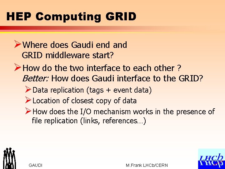 HEP Computing GRID ØWhere does Gaudi end and GRID middleware start? ØHow do the