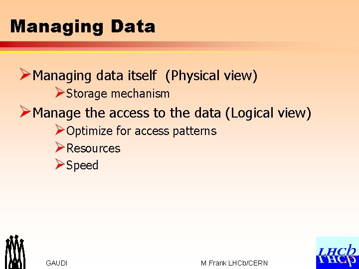 Managing Data ØManaging data itself (Physical view) ØStorage mechanism ØManage the access to the