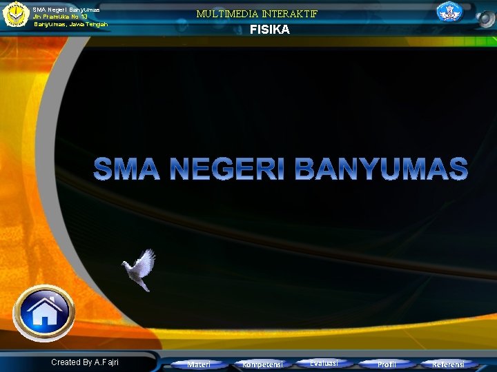 SMA Negeri Banyumas Jln Pramuka No 13 Banyumas, Jawa Tengah Created By A. Fajri