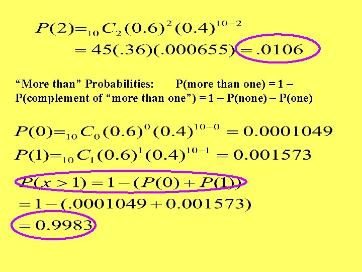 “More than” Probabilities: P(more than one) = 1 – P(complement of “more than one”)