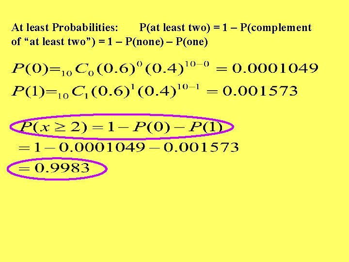 At least Probabilities: P(at least two) = 1 – P(complement of “at least two”)