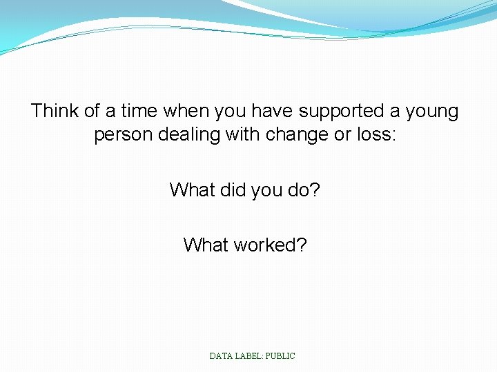 Think of a time when you have supported a young person dealing with change