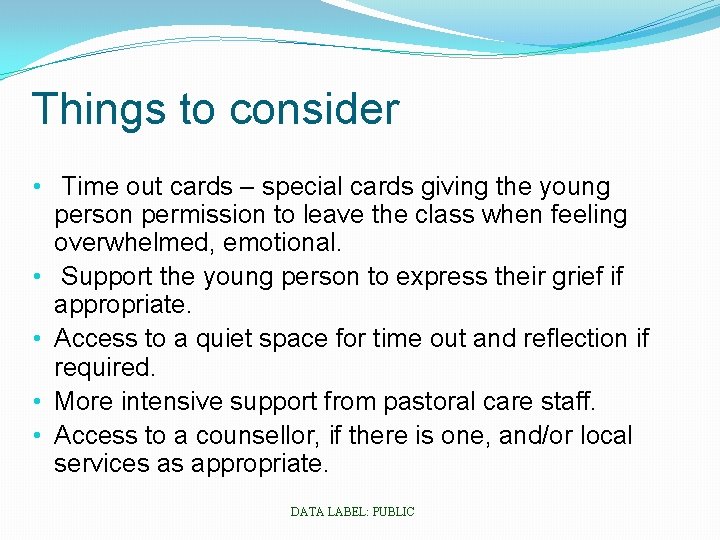 Things to consider • Time out cards – special cards giving the young person