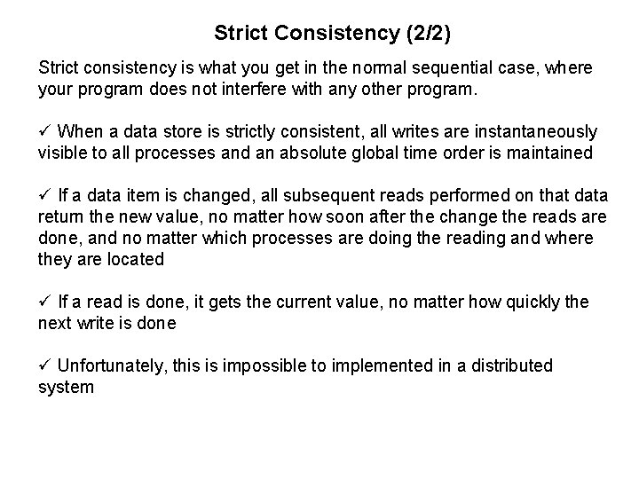 Strict Consistency (2/2) Strict consistency is what you get in the normal sequential case,