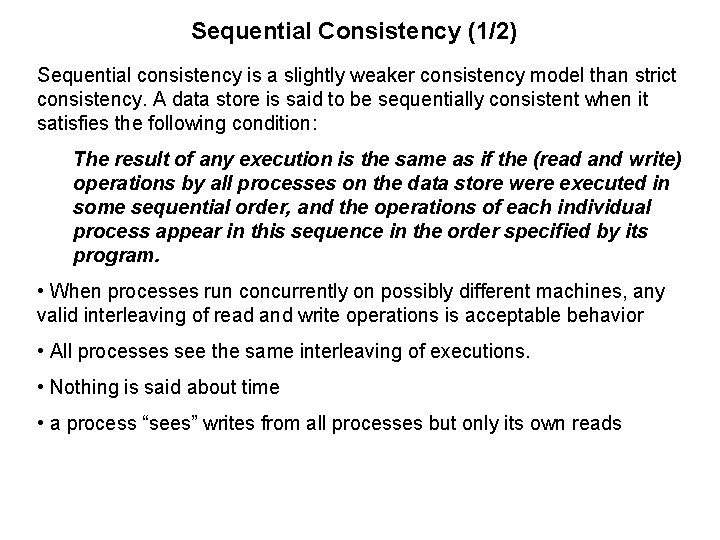Sequential Consistency (1/2) Sequential consistency is a slightly weaker consistency model than strict consistency.