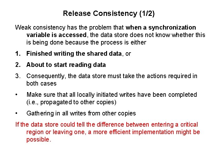 Release Consistency (1/2) Weak consistency has the problem that when a synchronization variable is