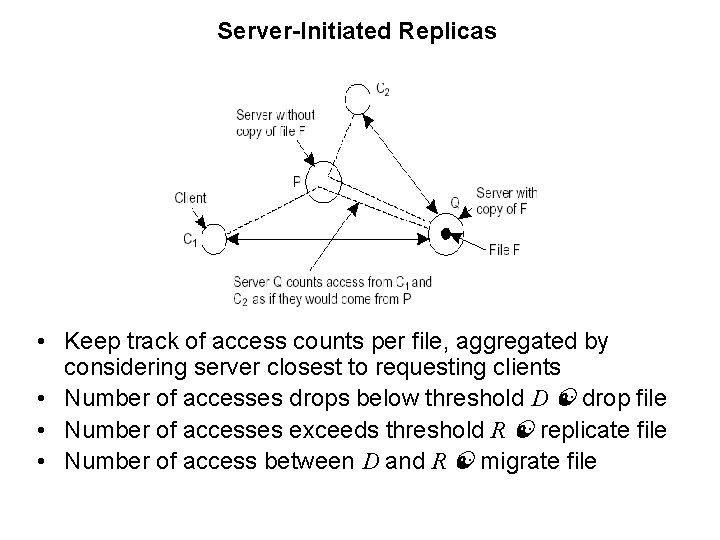 Server-Initiated Replicas • Keep track of access counts per file, aggregated by considering server