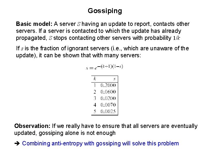 Gossiping Basic model: A server S having an update to report, contacts other servers.