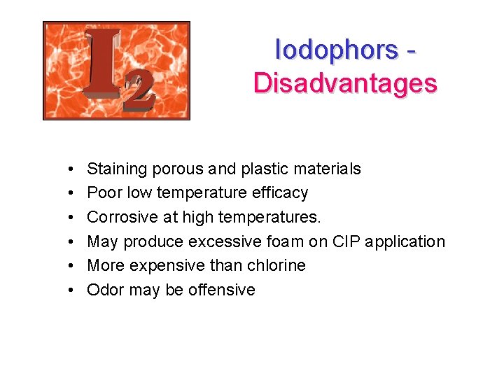 Iodophors Disadvantages • • • Staining porous and plastic materials Poor low temperature efficacy