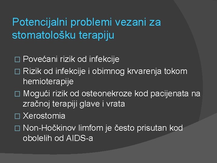 Potencijalni problemi vezani za stomatološku terapiju Povećani rizik od infekcije � Rizik od infekcije