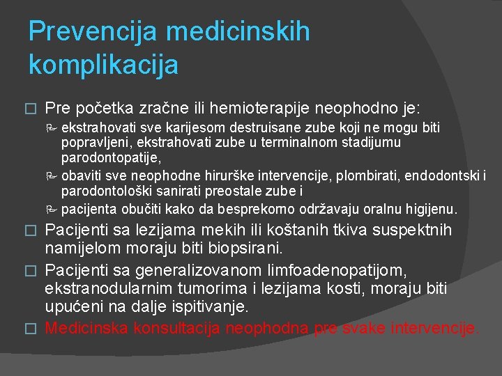 Prevencija medicinskih komplikacija � Pre početka zračne ili hemioterapije neophodno je: P ekstrahovati sve