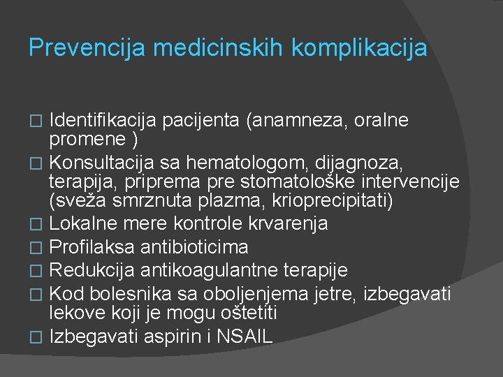 Prevencija medicinskih komplikacija Identifikacija pacijenta (anamneza, oralne promene ) � Konsultacija sa hematologom, dijagnoza,