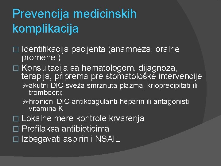 Prevencija medicinskih komplikacija Identifikacija pacijenta (anamneza, oralne promene ) � Konsultacija sa hematologom, dijagnoza,