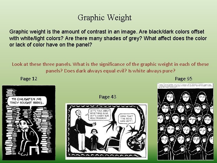 Graphic Weight Graphic weight is the amount of contrast in an image. Are black/dark Graphic Weight Graphic weight is the amount of contrast in an image. Are black/dark