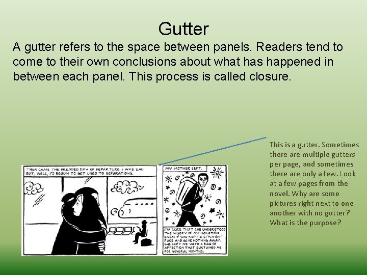 Gutter A gutter refers to the space between panels. Readers tend to come to Gutter A gutter refers to the space between panels. Readers tend to come to