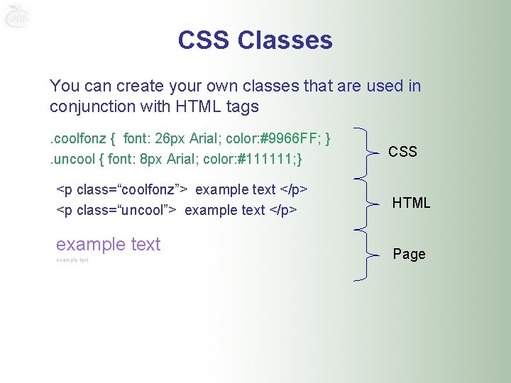 CSS Classes You can create your own classes that are used in conjunction with