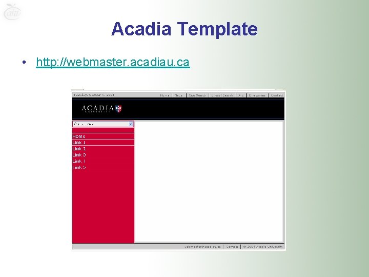 Acadia Template • http: //webmaster. acadiau. ca 