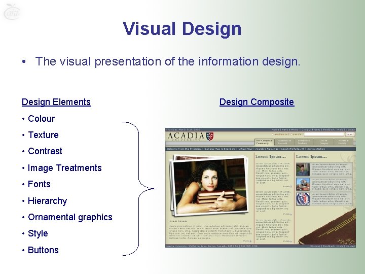 Visual Design • The visual presentation of the information design. Design Elements • Colour