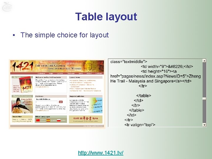 Table layout • The simple choice for layout http: //www. 1421. tv/ 