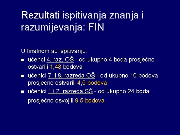 Rezultati ispitivanja znanja i razumijevanja: FIN U finalnom su ispitivanju: n učenci 4. raz.