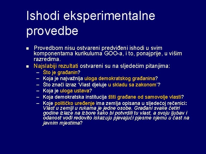 Ishodi eksperimentalne provedbe n n Provedbom nisu ostvareni predviđeni ishodi u svim komponentama kurikuluma