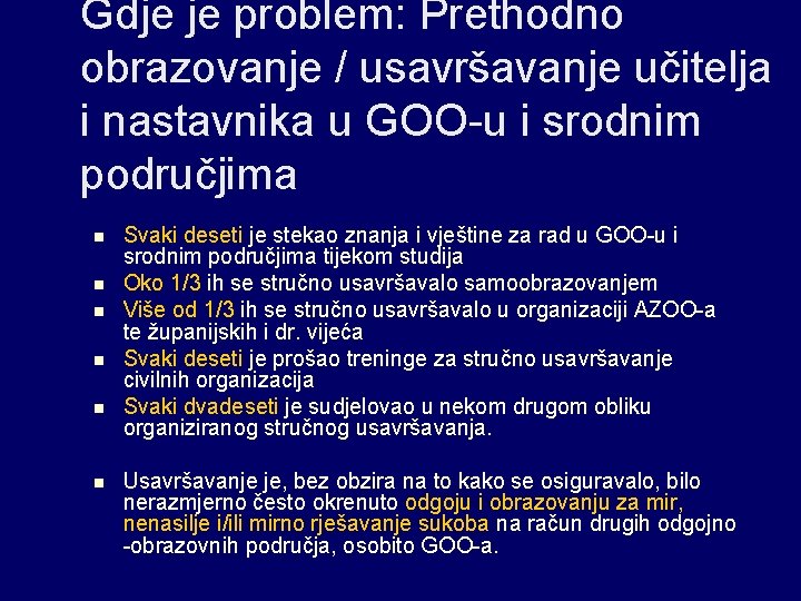 Gdje je problem: Prethodno obrazovanje / usavršavanje učitelja i nastavnika u GOO-u i srodnim